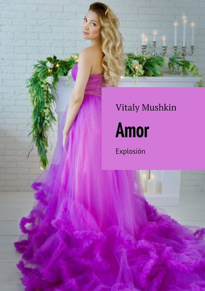 Amor. Explosi?n — Виталий Мушкин