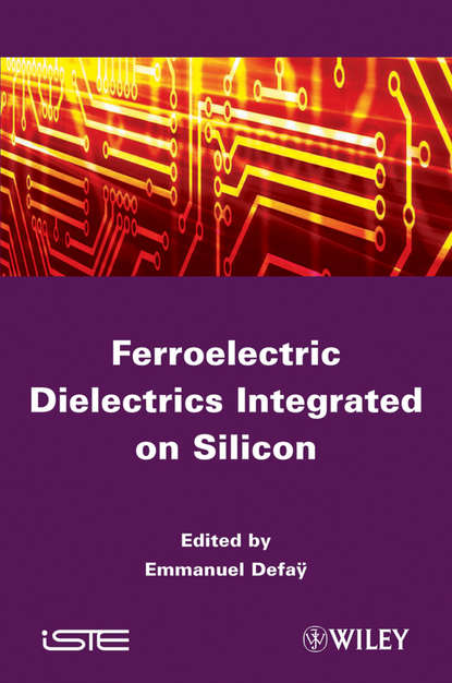 Ferroelectric Dielectrics Integrated on Silicon — Группа авторов