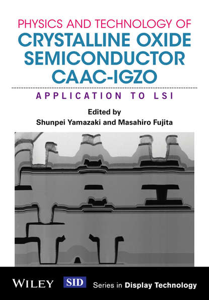 Physics and Technology of Crystalline Oxide Semiconductor CAAC-IGZO - Группа авторов