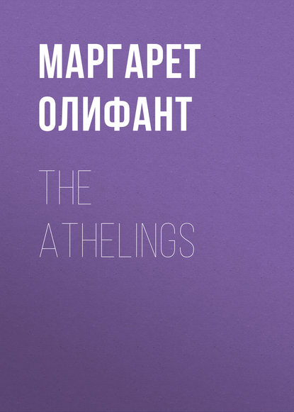 The Athelings - Маргарет Олифант