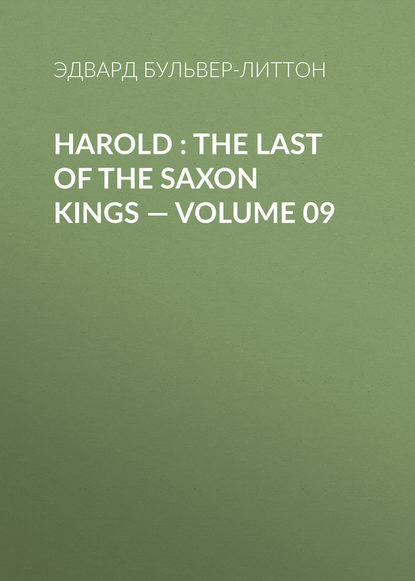 Harold : the Last of the Saxon Kings — Volume 09 - Эдвард Бульвер-Литтон