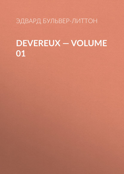 Devereux — Volume 01 - Эдвард Бульвер-Литтон