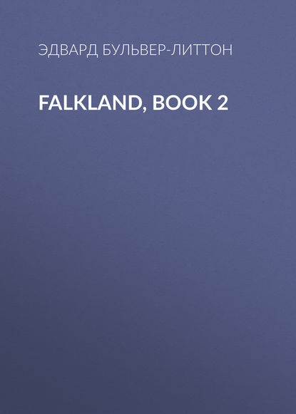 Falkland, Book 2 - Эдвард Бульвер-Литтон