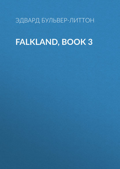 Falkland, Book 3 - Эдвард Бульвер-Литтон