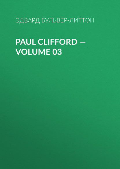 Paul Clifford — Volume 03 - Эдвард Бульвер-Литтон