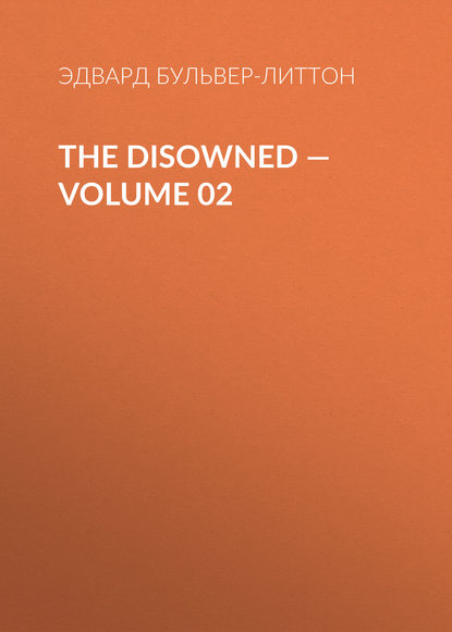 The Disowned — Volume 02 - Эдвард Бульвер-Литтон