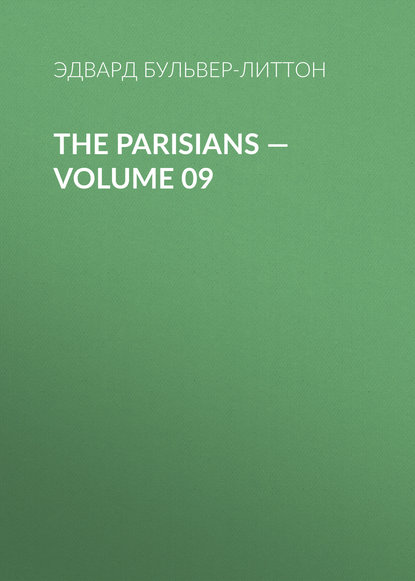 The Parisians — Volume 09 - Эдвард Бульвер-Литтон