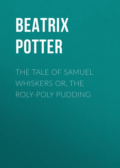 The Tale of Samuel Whiskers or, The Roly-Poly Pudding — Беатрис Поттер