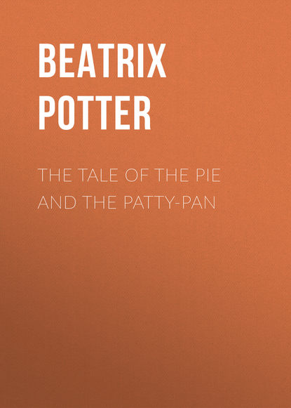 The Tale of the Pie and the Patty-Pan — Беатрис Поттер