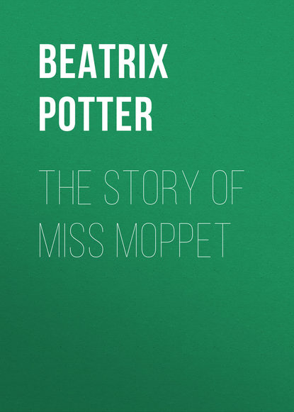 The Story of Miss Moppet — Беатрис Поттер