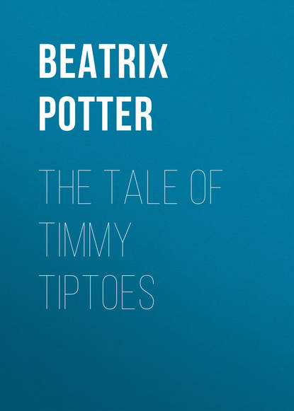 The Tale of Timmy Tiptoes — Беатрис Поттер