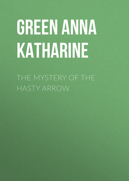 The Mystery of the Hasty Arrow — Анна Грин