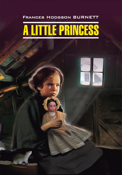 A Little Princess / Маленькая принцесса. Книга для чтения на английском языке - Фрэнсис Элиза Бёрнетт