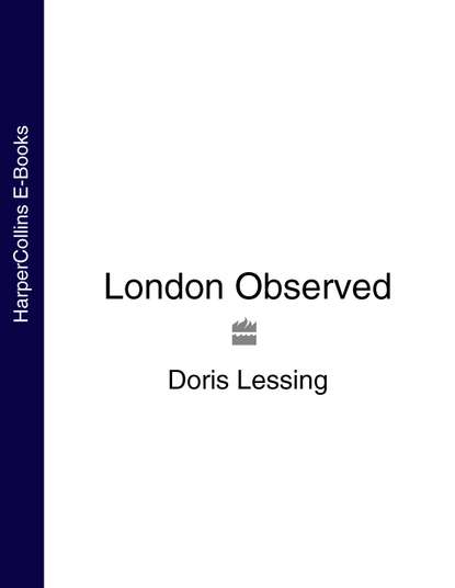 London Observed - Дорис Лессинг