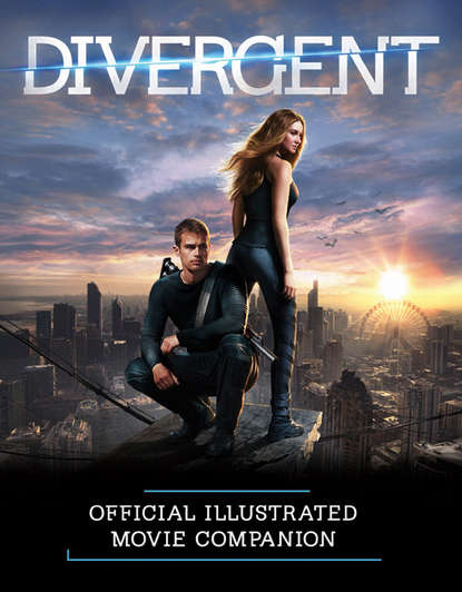 The Divergent Official Illustrated Movie Companion — Вероника Рот