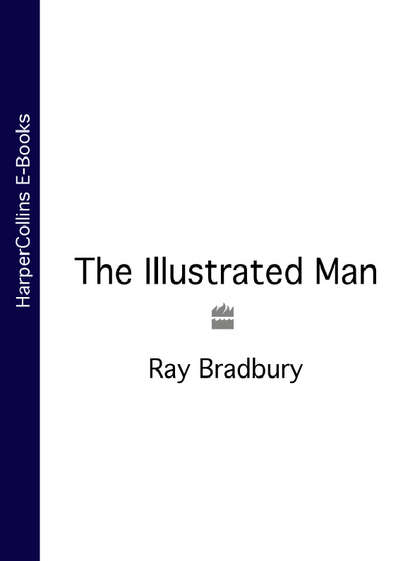 The Illustrated Man — Рэй Брэдбери