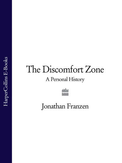 The Discomfort Zone: A Personal History - Джонатан Франзен