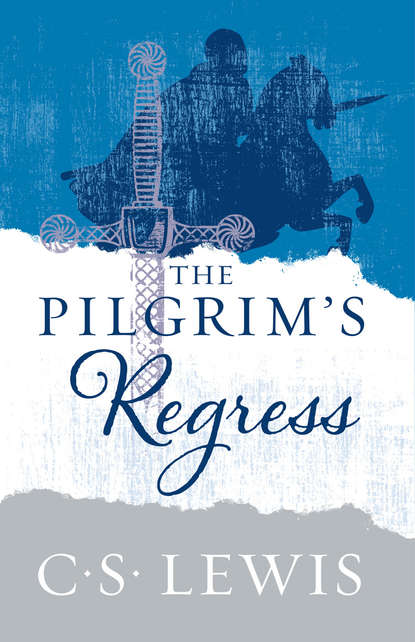 The Pilgrim’s Regress — Клайв Стейплз Льюис