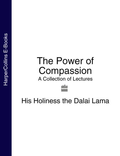 The Power of Compassion: A Collection of Lectures - Далай-лама XIV