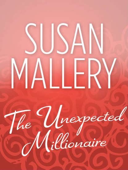 The Unexpected Millionaire — Сьюзен Мэллери