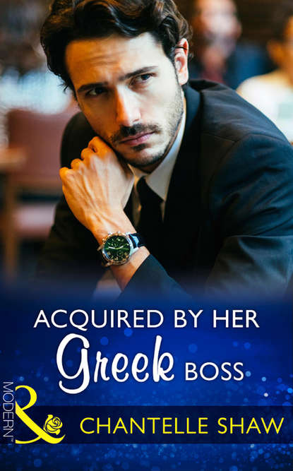 Acquired By Her Greek Boss - Шантель Шоу