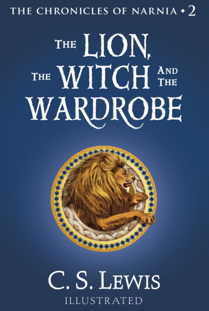 The Lion, the Witch and the Wardrobe - Клайв Стейплз Льюис