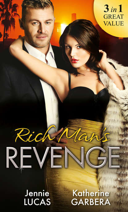 Rich Man's Revenge: Dealing Her Final Card / Seducing His Opposition / A Reputation For Revenge - Дженни Лукас