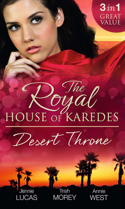 The Royal House of Karedes: The Desert Throne: Tamed: The Barbarian King / Forbidden: The Sheikh's Virgin / Scandal: His Majesty's Love-Child - Дженни Лукас