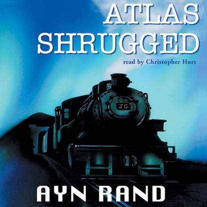 Atlas Shrugged — Айн Рэнд