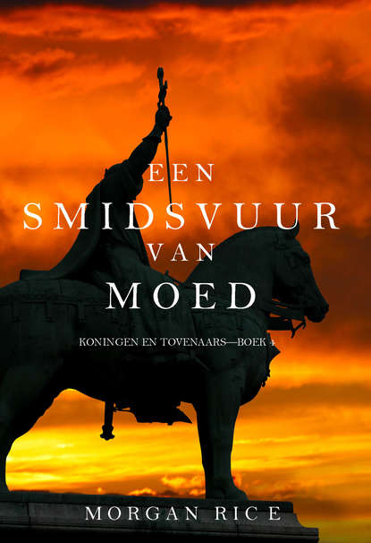 Een Smidsvuur van Moed  - Морган Райс