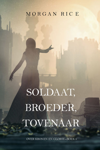 Soldaat, Broeder, Tovenaar  — Морган Райс