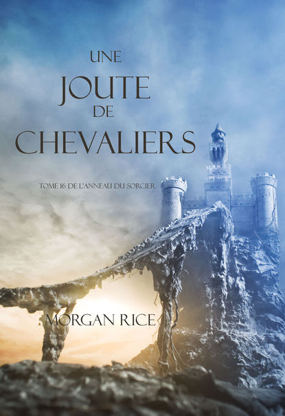 Une Joute de Chevaliers  — Морган Райс