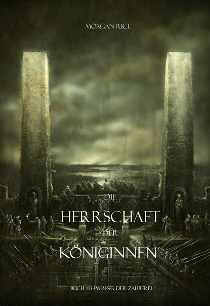 Die Herrschaft Der K?niginnen  — Морган Райс