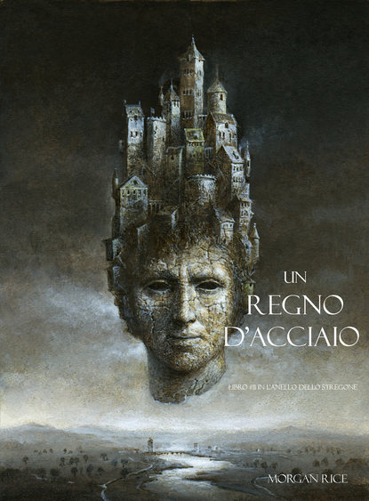 Un Regno D’acciaio  - Морган Райс