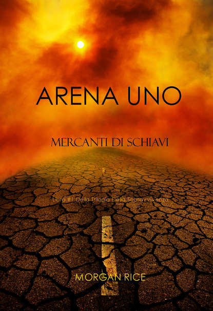 Arena Uno: Mercanti Di Schiavi  — Морган Райс