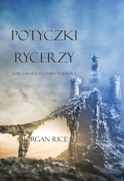 Potyczki Rycerzy  — Морган Райс