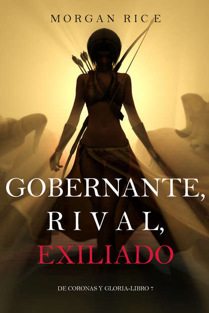 Gobernante, Rival, Exiliado  — Морган Райс