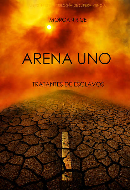 Arena Uno. Tratantes De Esclavos — Морган Райс