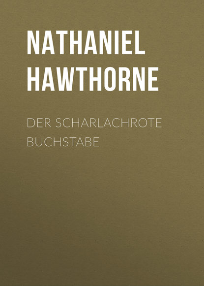 Der scharlachrote Buchstabe - Натаниель Готорн