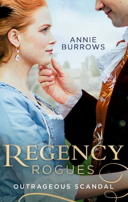 Regency Rogues: Outrageous Scandal: In Bed with the Duke / A Mistress for Major Bartlett - Энни Берроуз