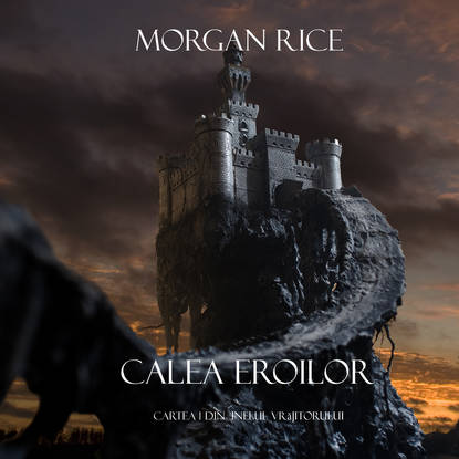 Calea Eroilor — Морган Райс