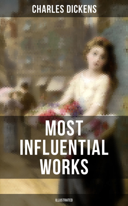 Charles Dickens' Most Influential Works (Illustrated) - Чарльз Диккенс