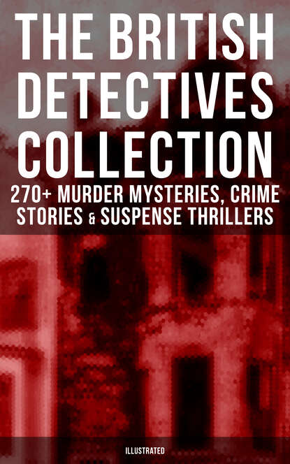 The Best British Detective Books: 270+ Murder Mysteries, Crime Stories & Suspense Thrillers — Артур Конан Дойл