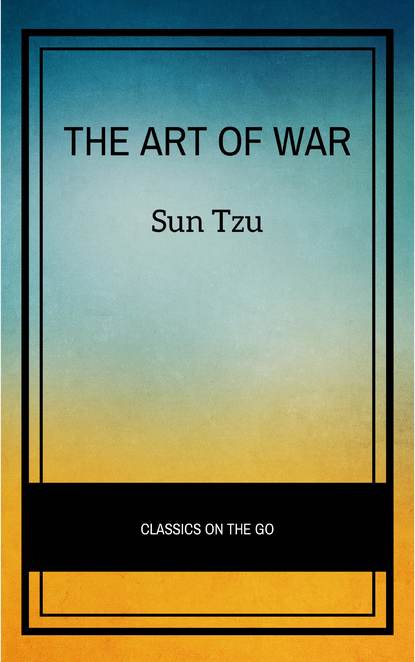 The Art of War - Сунь-цзы