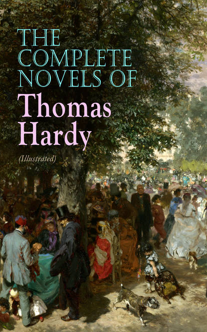 The Complete Novels of Thomas Hardy (Illustrated) — Томас Харди (Гарди)