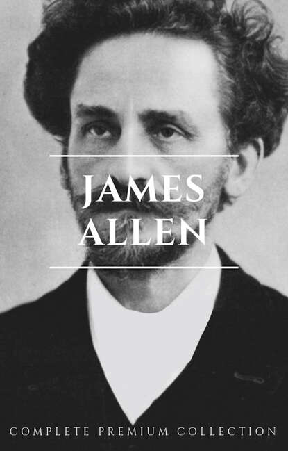 James Allen 21 Books: Complete Premium Collection - Джеймс Аллен