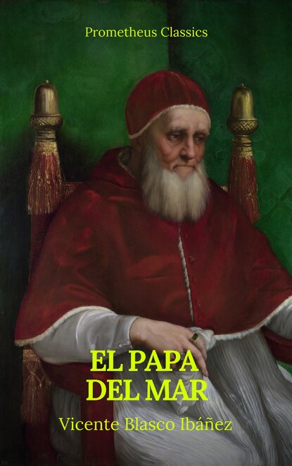 El Papa del mar (Prometheus Classics) — Висенте Бласко-Ибаньес