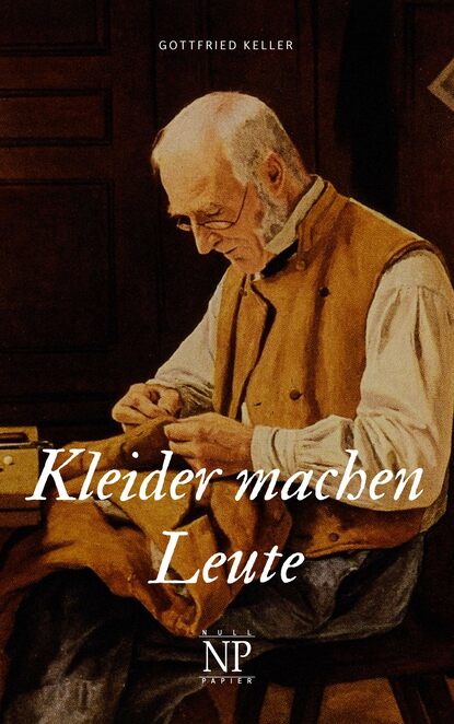 Kleider machen Leute - Готфрид Келлер