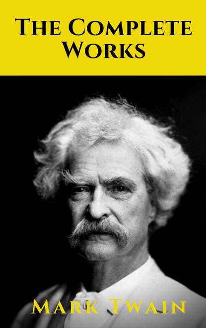 The Complete Works of Mark Twain — Марк Твен