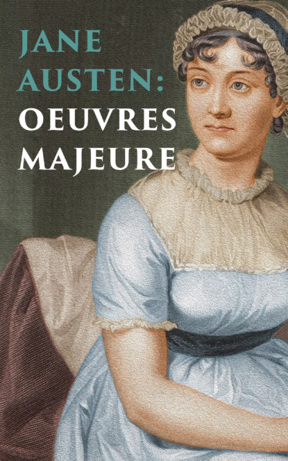 Jane Austen: Oeuvres Majeures — Джейн Остин